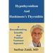 Hypothyroidism And Hashimoto's Thyroiditis: A Groundbreaking, Scientific And Practical Treatment Approach