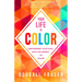 Your Life in Color: Empowering Your Soul with the Energy of Color