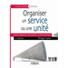Organiser un service ou une unité: Analyse, diagnostic, plan d'actions, 33 fiches pratiques