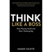 Think Like a Boss: Stop Playing Small and Start Thinking Big