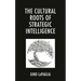 Cultural Roots of Strategic Intelligence