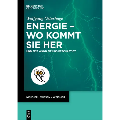 Energie - Wo Kommt Sie Her: Und Seit Wann Sie Uns Beschäftigt