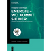 Energie - Wo Kommt Sie Her: Und Seit Wann Sie Uns Beschäftigt