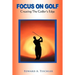 Focus on Golf: Creating the Golfer's Edge