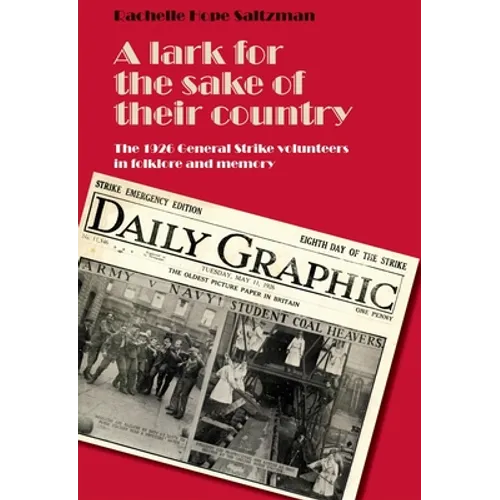 A Lark for the Sake of Their Country: The 1926 General Strike Volunteers in Folklore and Memory