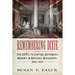 Remembering Dixie: The Battle to Control Historical Memory in Natchez, Mississippi, 1865-1941