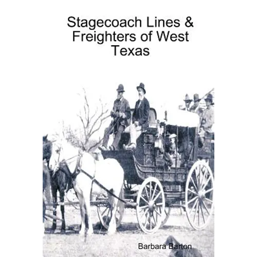 Stagecoach Lines & Freighters of West Texas