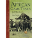 African Game-Trails: An Account of the African Wanderings of an American Hunter-Naturalist