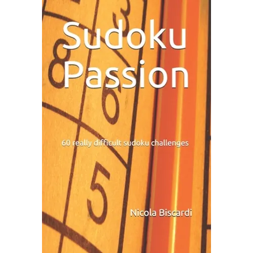 Sudoku Passion: 60 really difficult sudoku challenges