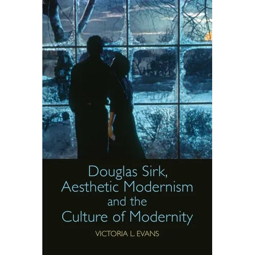 Douglas Sirk, Aesthetic Modernism and the Culture of Modernity