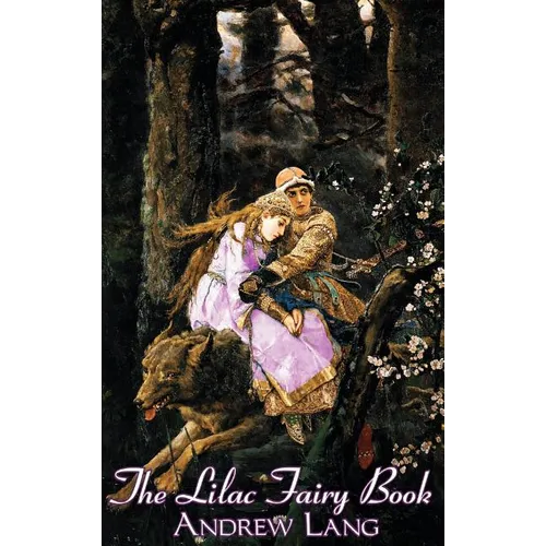 The Lilac Fairy Book, Edited by Andrew Lang, Fiction, Fairy Tales, Folk Tales, Legends & Mythology