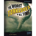 The Worst Tornadoes of All Time