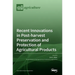 Recent Innovations in Post-harvest Preservation and Protection of Agricultural Products