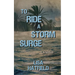 To Ride a Storm Surge: A novel about an unprecedented storm and devastating family dynamics
