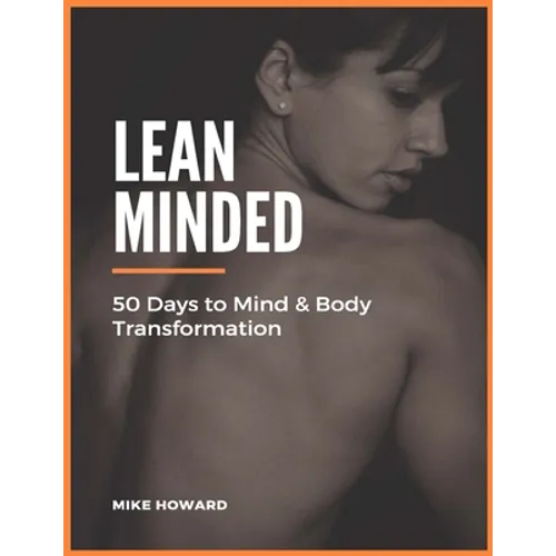 Lean Minded: 50 Days to Mind & Body Transformation
