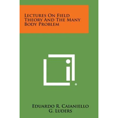 Lectures on Field Theory and the Many Body Problem