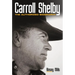 Carroll Shelby: The Authorized Biography