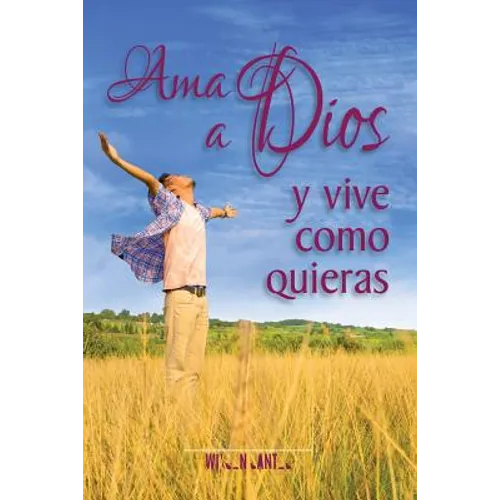 Ama a Dios y vive como quieras
