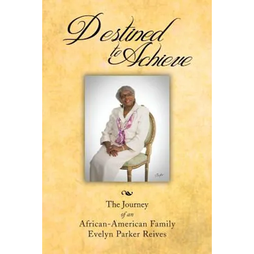 Destined to Achieve: The Journey of an African - American Family