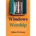 Windows on Worship: 52 Devotional Readings for Those Who Lead, Plan, and Engage in Worshiping God