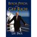 Bitch, Pitch, and Get Rich: (Success at the Tip of Your Tongue)