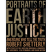 Portraits of Earth Justice: Americans Who Tell the Truth