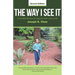 The Way I See It: A Candid Review of Lessons from Life so far (Second Edition)