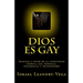 Dios es gay: Alegato a favor de la comunidad lésbica, gay, bisexual, transexual y transgénero