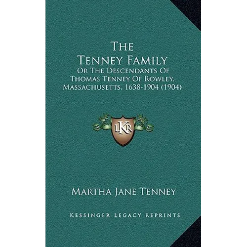 The Tenney Family: Or The Descendants Of Thomas Tenney Of Rowley, Massachusetts, 1638-1904 (1904)