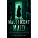 The Maleficent Maid
