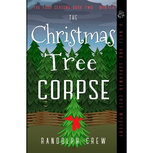The Christmas Tree Corpse: A Nate and Superman Cozy Murder Mystery