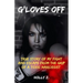 G'Loves Off: True Story of My Fight and Escape From The Grip of A Toxic Narcissist