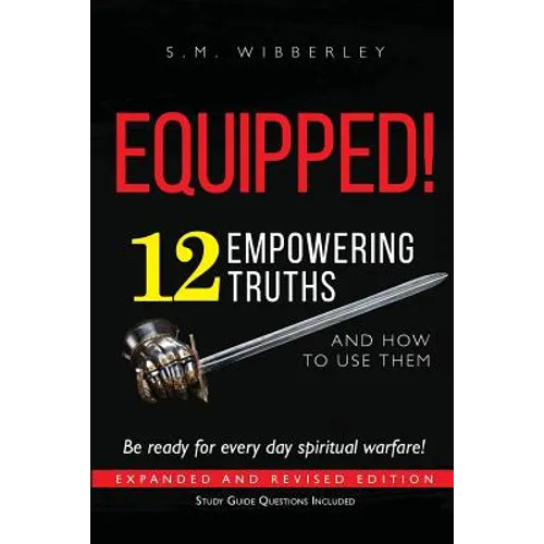 Equipped!: 12 Empowering Truths and How to Use Them