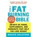 The Fat-Burning Bible: 28 Days of Foods, Supplements, and Workouts That Help You Lose Weight