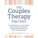 The Couples Therapy Flipchart: A Psychoeducational Tool to Help Couples Identify Patterns of Disconnection, Manage Relationship Conflict, and Create a