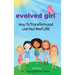 Evolved Girl: How to Transform and Live Your Best Life