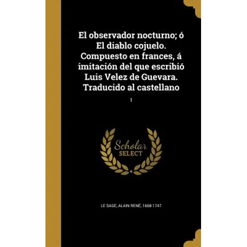 El observador nocturno; ó El diablo cojuelo. Compuesto en frances, á imitación del que escribió Luis Velez de Guevara. Traducido al castellano; 1