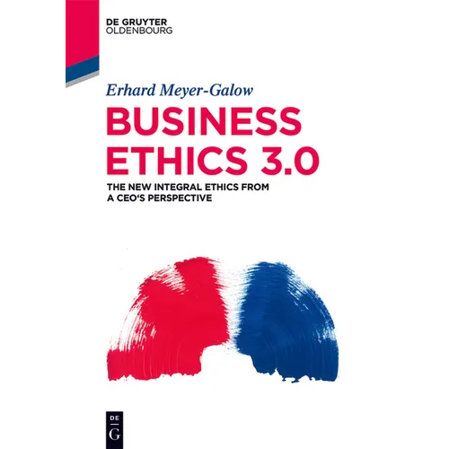 Business Ethics 3.0: The New Integral Ethics from the Perspective of a CEO