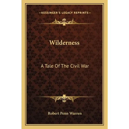 Wilderness: A Tale Of The Civil War