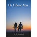 He Chose You: A Love Story