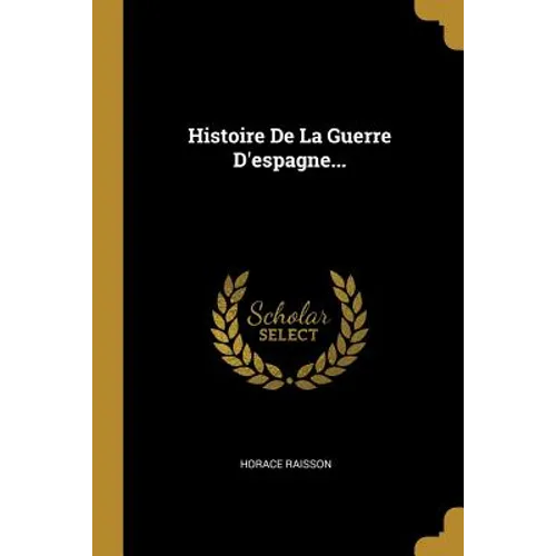 Histoire De La Guerre D'espagne...
