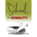 The School of Humility