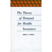 The Theory of Demand for Health Insurance