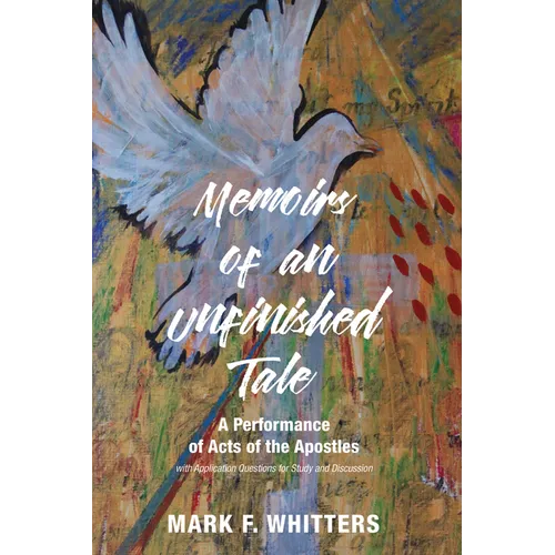 Memoirs of an Unfinished Tale: A Performance of Acts of the Apostles with Application Questions for Study and Discussion