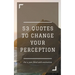 53 Quotes to Change your Perception