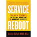 Service Reboot: The New Science of Selling, Marketing, and Managing Services