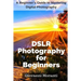 DSLR Photography for beginners: A beginners guide to mastering digital photography