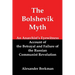 The Bolshevik Myth: An Anarchist's Eyewitness Account of the Betrayal and Failure of the Russian Communist Revolution