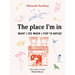 The Place I'm in: What I See When I Stop to Notice