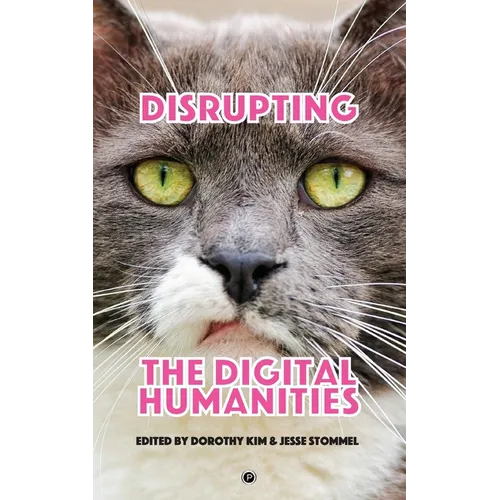 Disrupting the Digital Humanities